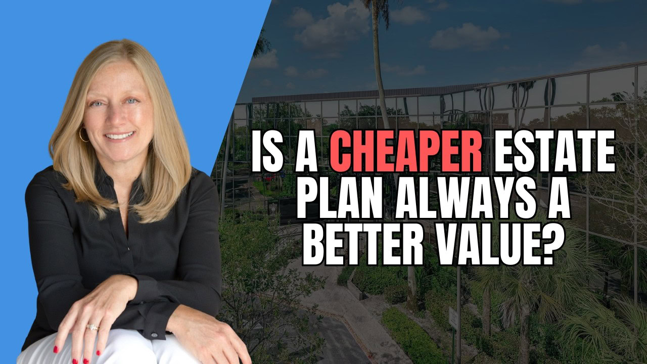 Is a Cheaper Estate Plan Always a Better Value?