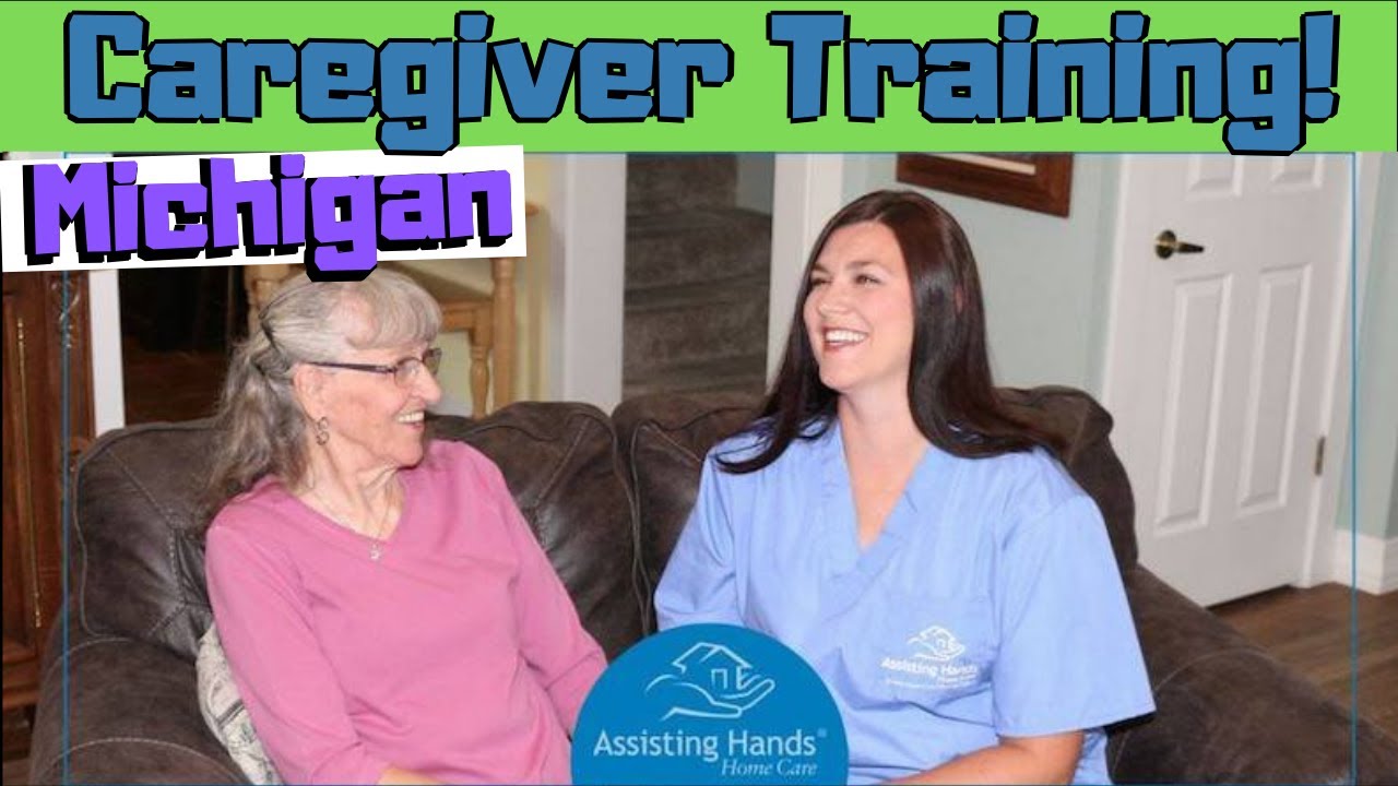 Caregiver Jobs Course & Training [Assisting Hands Home Care Michigan]