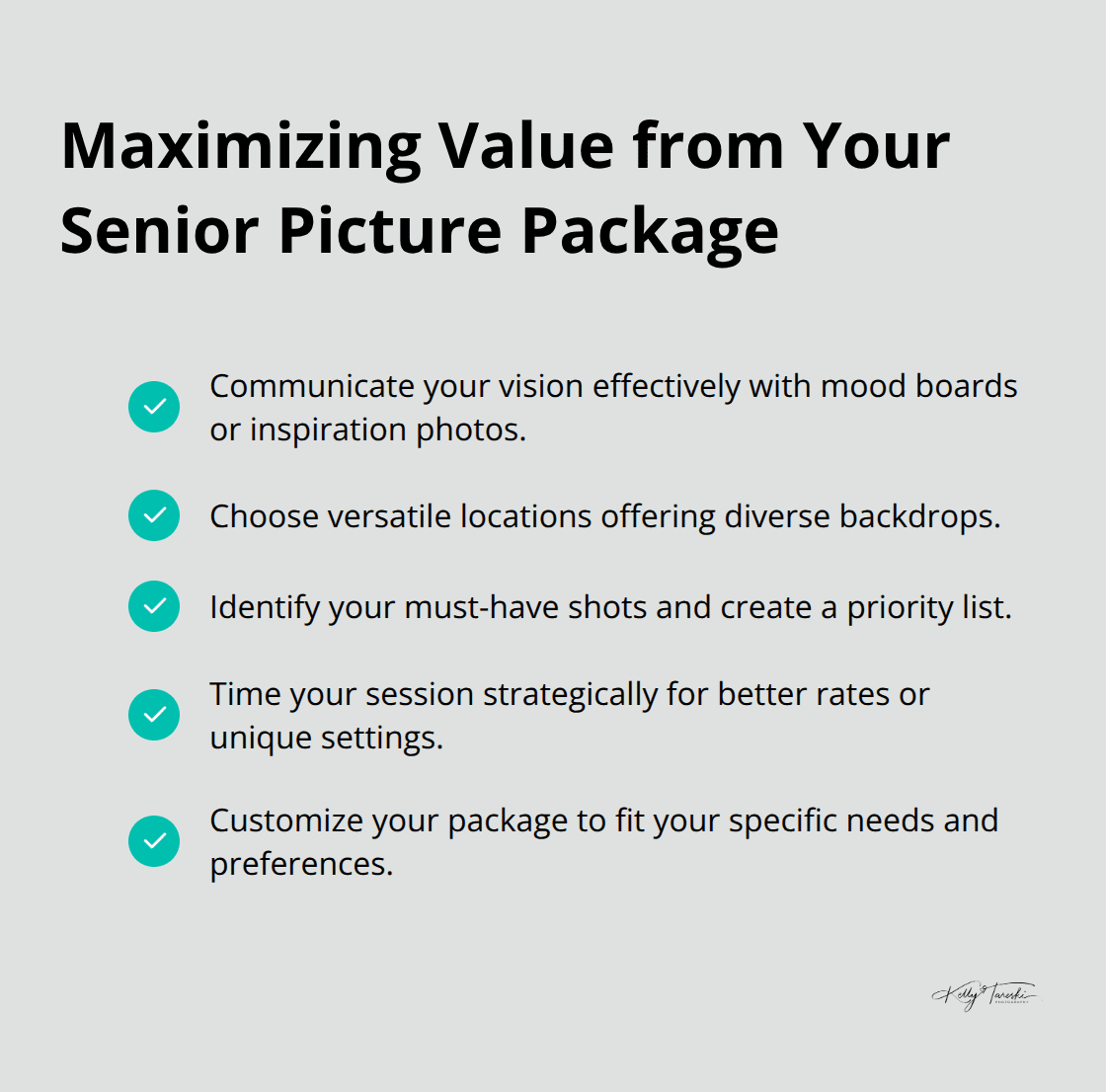 Checkmark list showing tips for getting the most value from your senior picture package, including communicating vision, choosing versatile locations, identifying must-have shots, timing the session strategically, and customizing the package. - senior pictures pricing