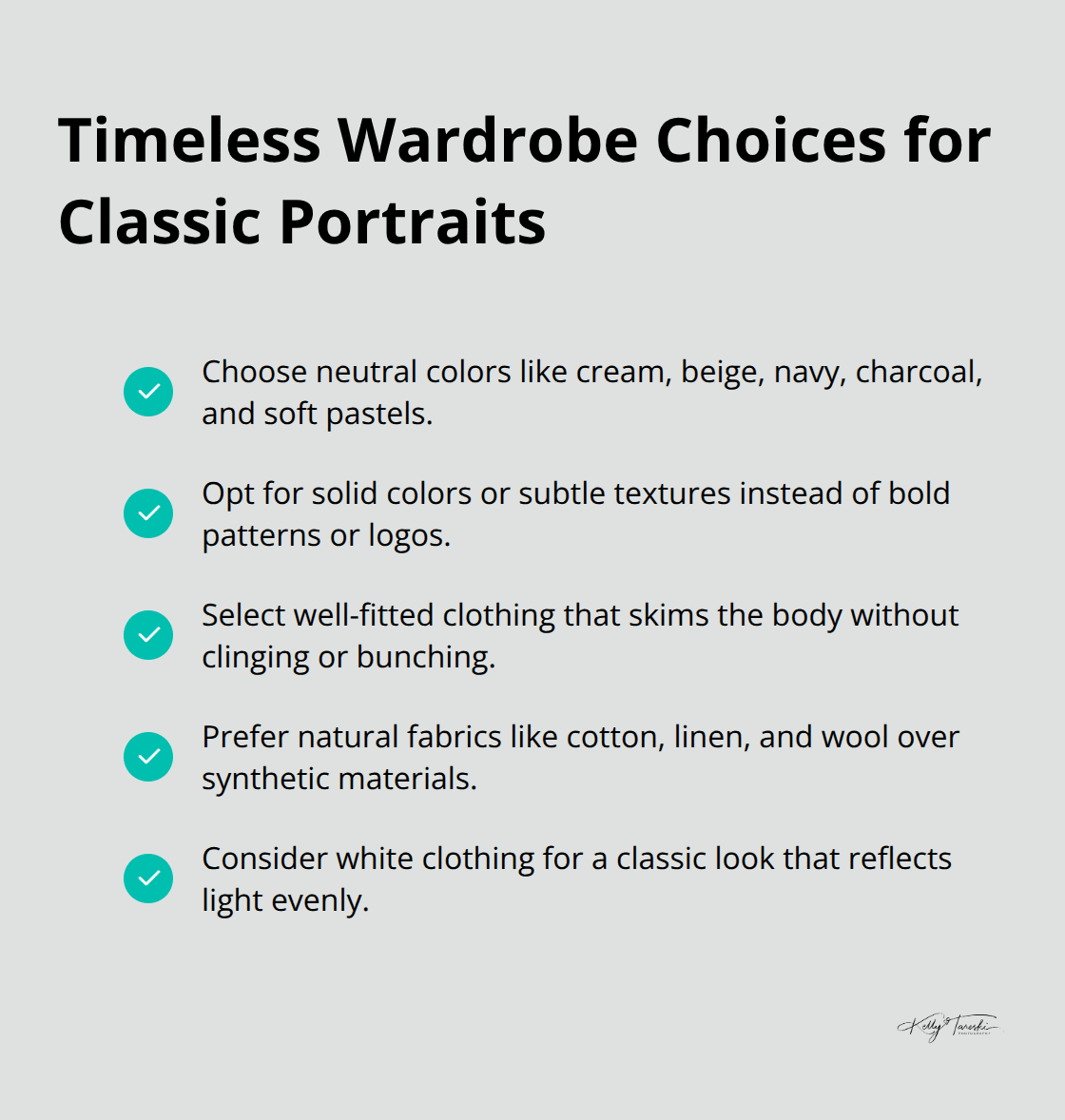 A list of recommended wardrobe choices for timeless portraits, including neutral colors, solid patterns, well-fitted clothing, and quality fabrics.