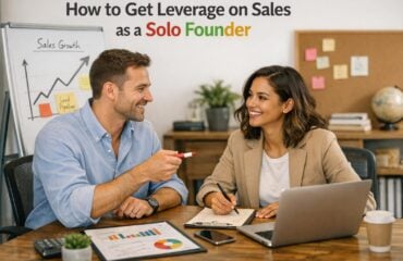 How to Get Leverage on Sales as a Solo Founder How to Get Leverage on Sales as a Solo Founder
