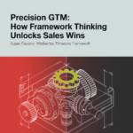 Precision GTM: How Framework Thinking Unlocks Sales Wins - article 41973 social