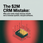The $2M CRM Mistake: Why Your Early-Stage Startup Needs a Revenue System, Not Just Software - article 42042 social fixed