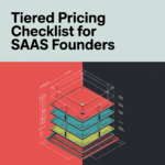 Tiered Pricing Checklist for SaaS Founders