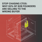 Stop Chasing CTOs: Why 83% of B2B Founders Are Selling to the Wrong Buyer (And Missing 3x Revenue)