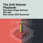 The Anti-Volume Playbook: Why Early-Stage Startups Win With Blue Ocean SEO Keywords