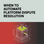 When to Automate Platform Dispute Resolution