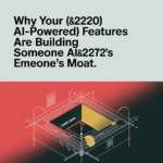 Why Your "AI-Powered" Features Are Building Someone Else's Moat - article 42294 social fixed