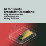 AI for Sports Broadcast Operations: Why Most Founders Are Building the Wrong Solution - article 42307 social fixed