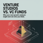 Venture Studios vs. VC Funds: Why Your Next Growth Catalyst Might Not Be Who You Think - article 42327 social fixed