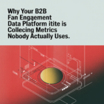 Why Your B2B Fan Engagement Data Platform Is Collecting Metrics Nobody Actually Uses (And The Framework That Changes Everything) - article 42389 social fixed