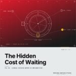 The Hidden Cost of Waiting
