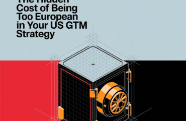 The Hidden Cost of Being Too European in Your US GTM Strategy