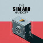 The $1M ARR Handoff