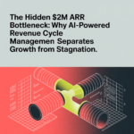 The Hidden $2M ARR Bottleneck: Why AI-Powered Revenue Cycle Management Separates Growth from Stagnation