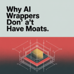 Why AI Wrappers Don't Have Moats (And Why That Should Terrify You) - article 42474 social fixed