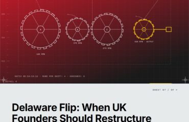 The UK-to-US Delaware Flip: A Founder’s Framework for Knowing If, When, and Why to Restructure — featured cover Featured cover for the M Accelerator article 'The UK-to-US Delaware Flip: A Founder's Framework for Knowing If, When, and Why to Restructure' — uk to us delaware flip.