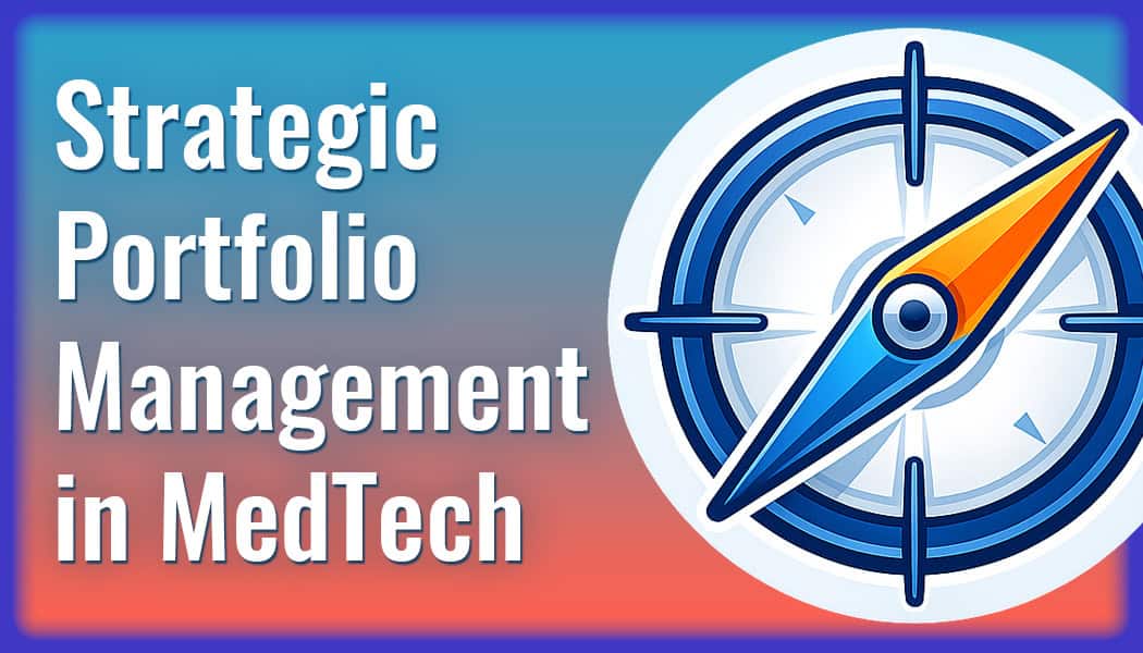 Strategic Portfolio Management in MedTech: Where Should You Keep Investing?