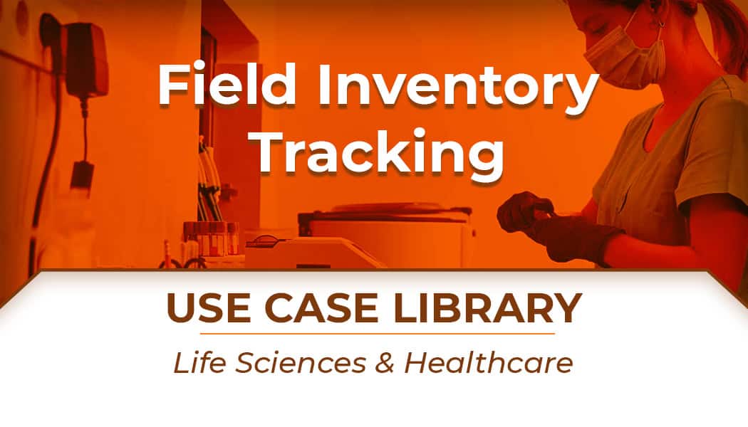 Use Case: Field Inventory Tracking for MedTech