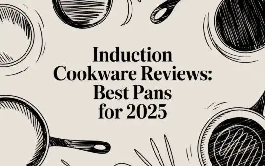 Induction Cookware Reviews: Best Pans for 2025
