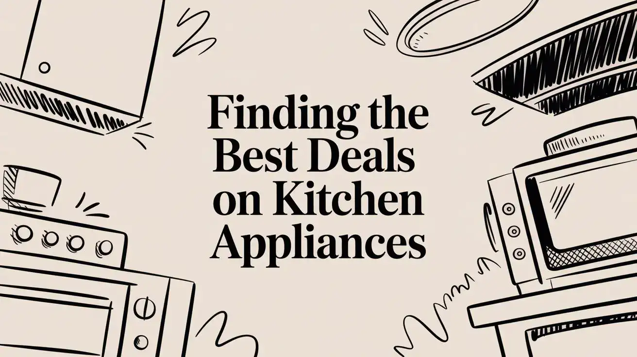Finding the Best Deals on Kitchen Appliances