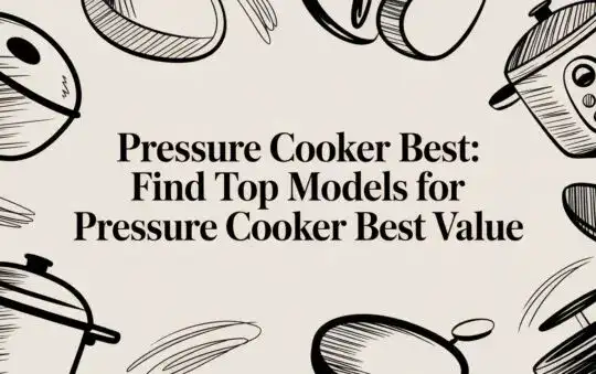 Pressure Cooker Best: Find Top models for pressure cooker best value