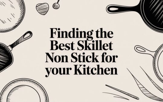 Finding the Best Skillet Non Stick for Your Kitchen