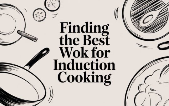 Finding the Best Wok for Induction Cooking