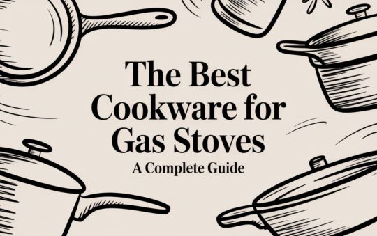 The Best Cookware for Gas Stoves A Complete Guide