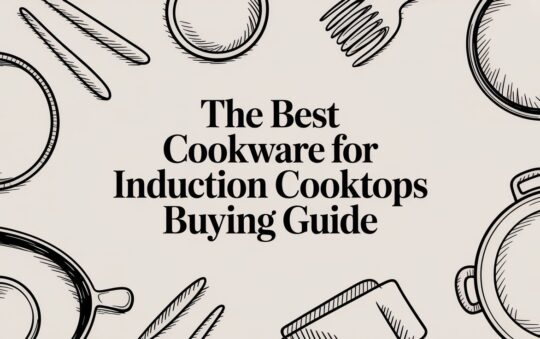 The Best Cookware for Induction Cooktops Buying Guide