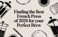 Finding the Best French Press of 2026 for Your Perfect Brew
