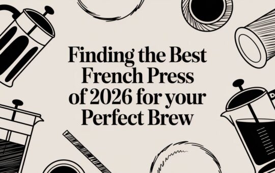 Finding the Best French Press of 2026 for Your Perfect Brew