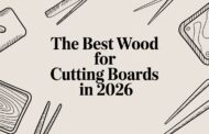 The Best Wood for Cutting Boards in 2026