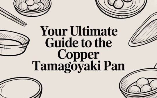 Your Ultimate Guide to the Copper Tamagoyaki Pan