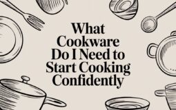 What Cookware Do I Need to Start Cooking Confidently