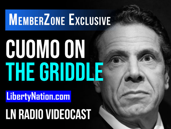 Cuomo on the Griddle – LN Radio Videocast – MemberZone