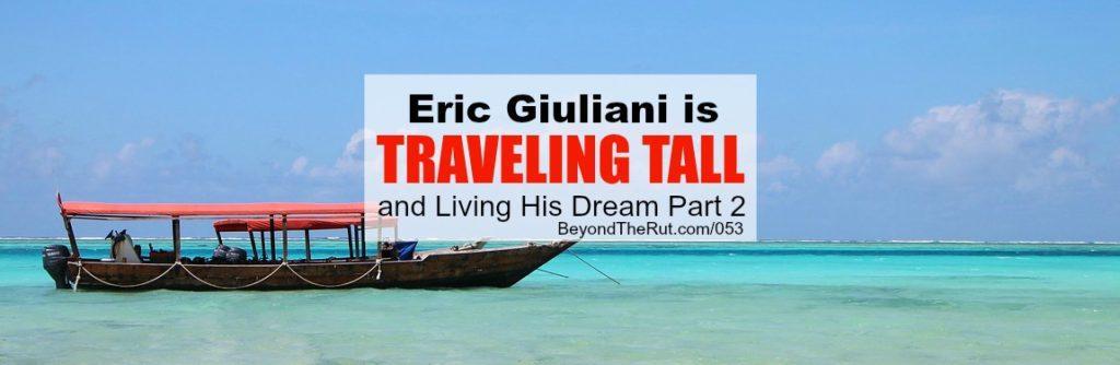 Eric Giuliani Traveling Tall Part 2