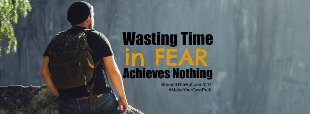 Wasting Time in Fear Achieves Nothing