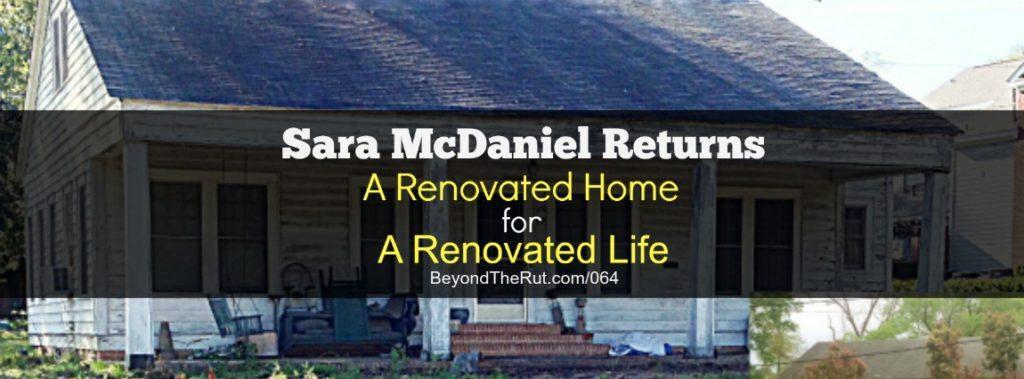 Sara McDaniel Returns a Renovated Home for a Renovated Life