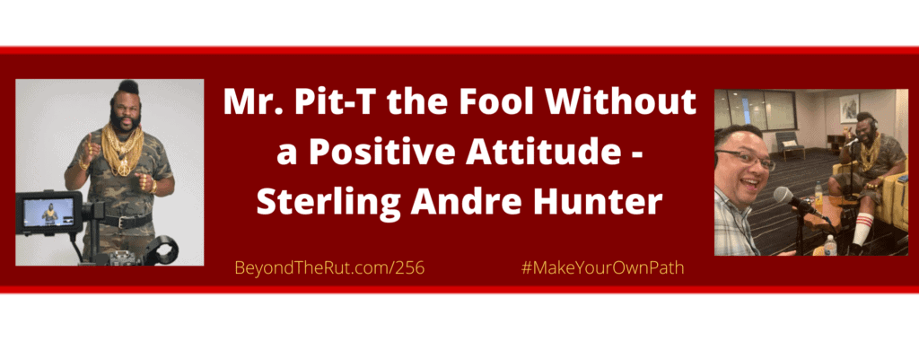 Jerry Dugan and Mr Pit-T Sterling Andre Hunter discuss the power of a positive attitude.