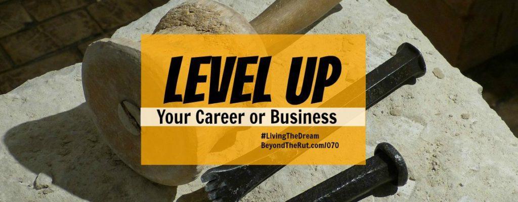 Level Up Your Career or Business
