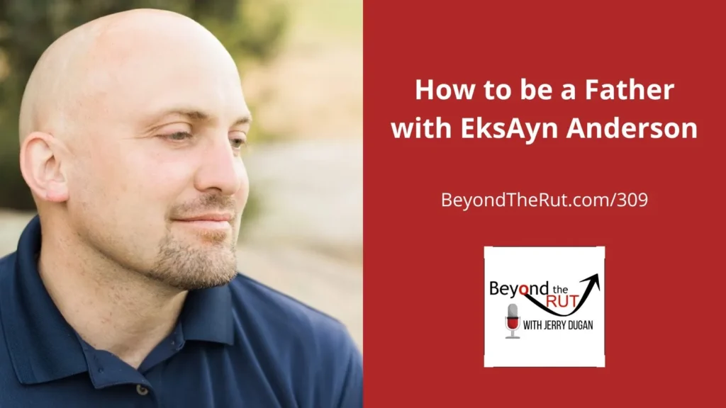 EksAyn Anderson is a business man, but more importantly he is someone who shares his insights on how to be a father who is engaged and leaves a positive impact for generations.