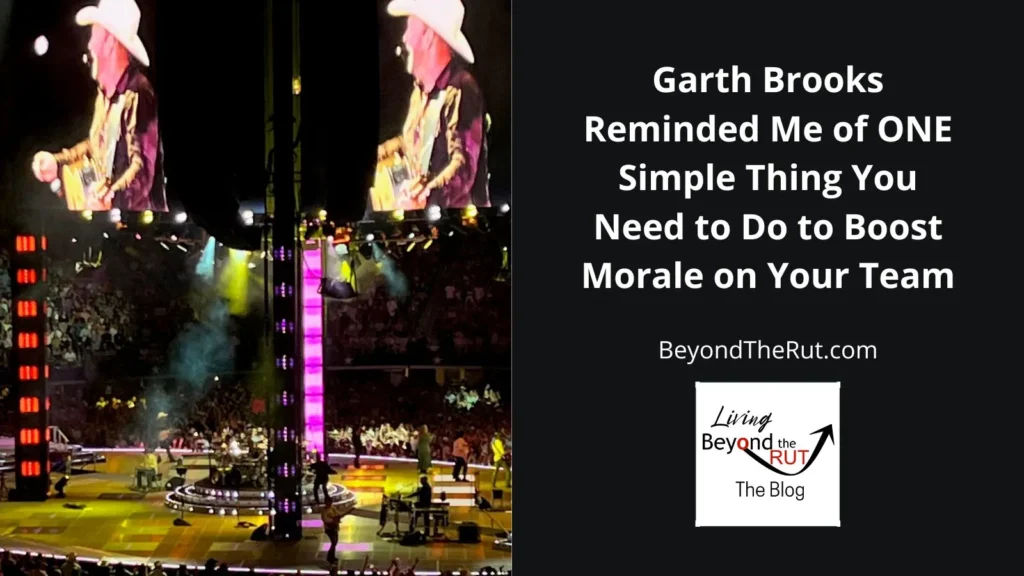 Garth Brooks showed me a reminder about leadership and the power of recognition.