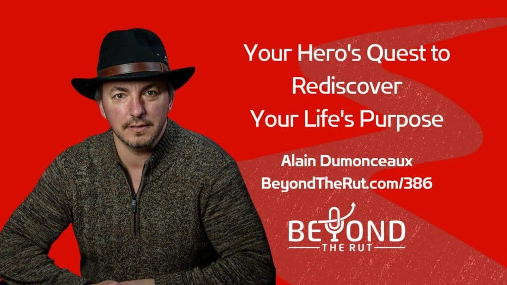 Rediscover your life's purpose with Alain Dumonceaux