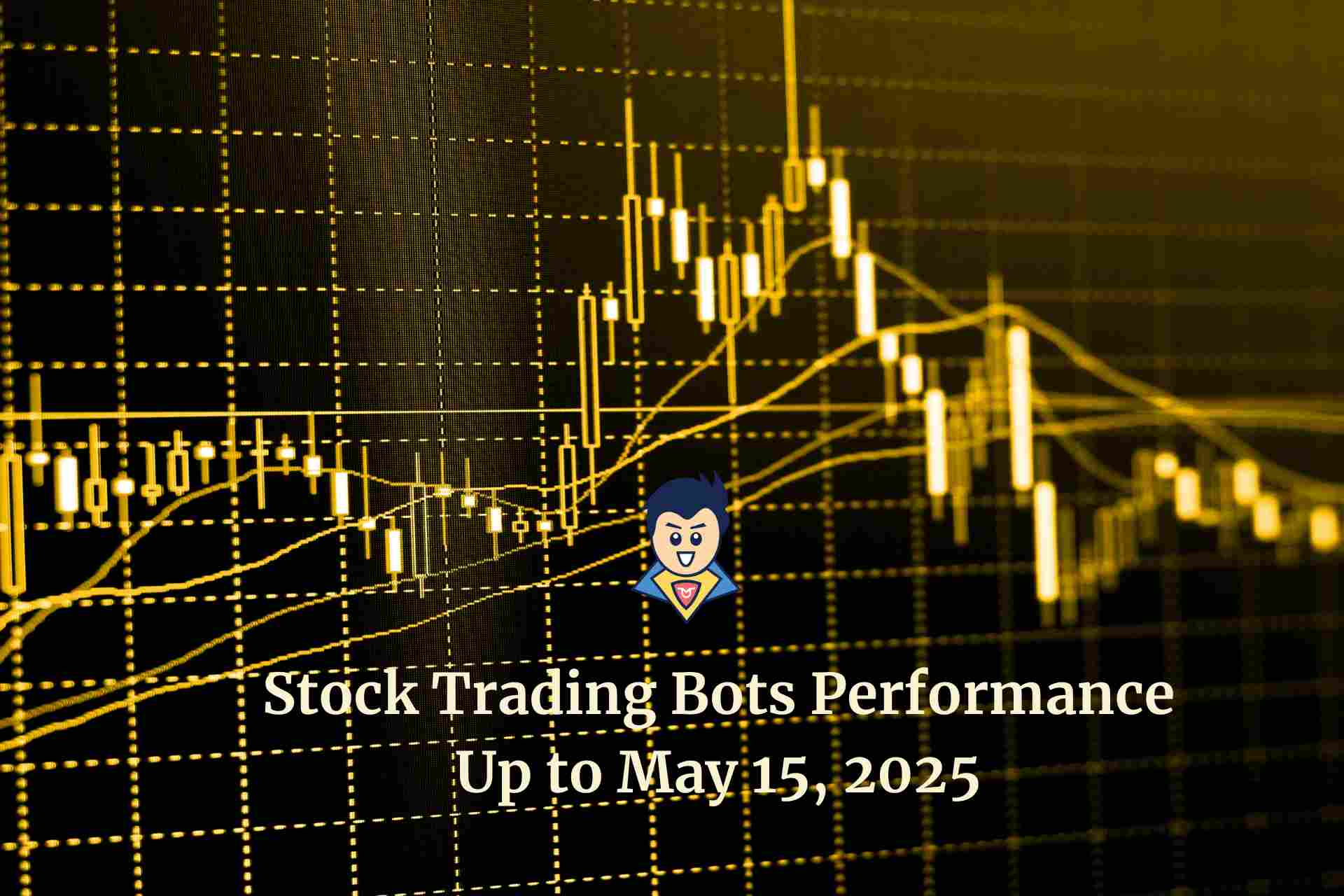 Stock Trading Bot Performance Up to 15 May 2025