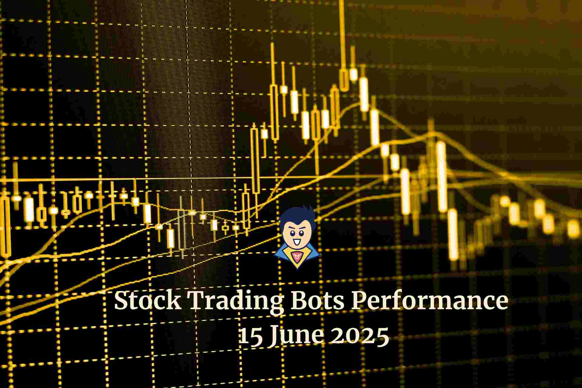Stock Trading Bots Performance Up to 15 June 2025