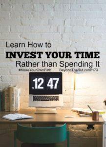 invest your time
