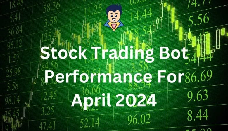 Stock Trading Bots’ Performance Data For April 2024