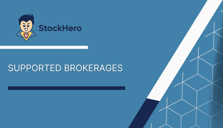StockHero’s Supported Brokerages: Where You Can Connect Your Trading Bots (2025 Updated)