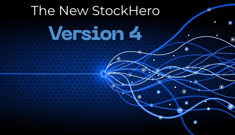 Introducing StockHero Version 4 &ndash; The Very Best of Automated AI Trading
